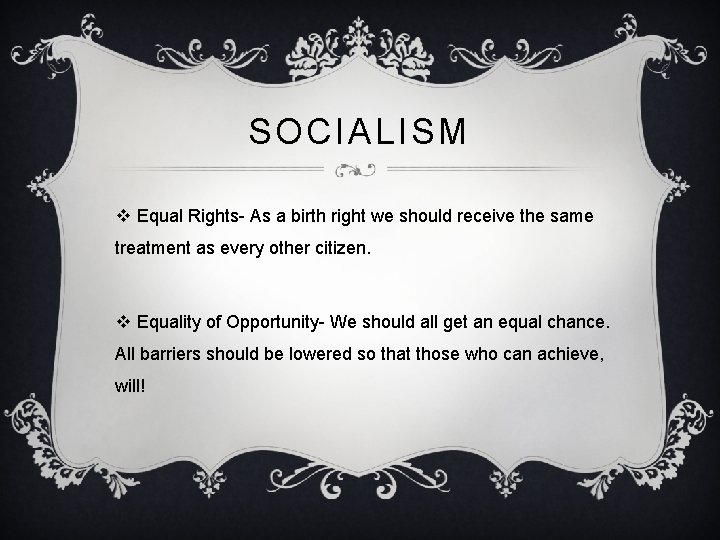 SOCIALISM v Equal Rights- As a birth right we should receive the same treatment