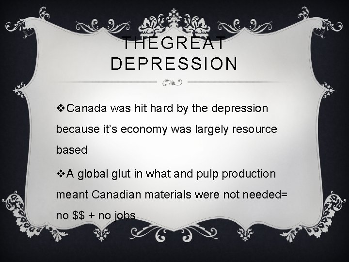 THEGREAT DEPRESSION v. Canada was hit hard by the depression because it’s economy was