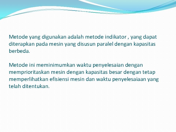 Metode yang digunakan adalah metode indikator , yang dapat diterapkan pada mesin yang disusun