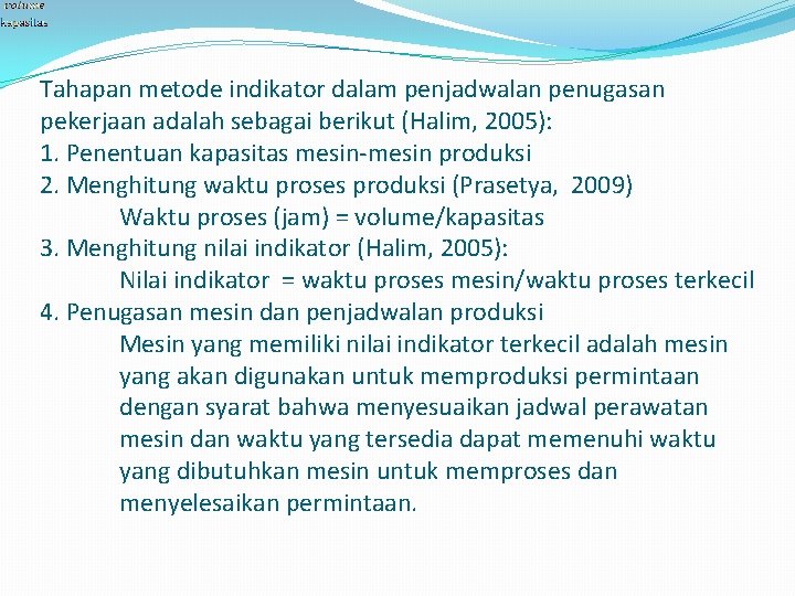 Tahapan metode indikator dalam penjadwalan penugasan pekerjaan adalah sebagai berikut (Halim, 2005): 1. Penentuan