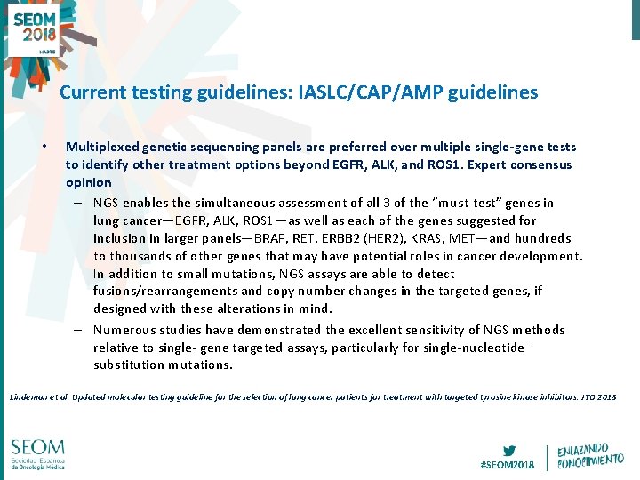 Current testing guidelines: IASLC/CAP/AMP guidelines • Multiplexed genetic sequencing panels are preferred over multiple