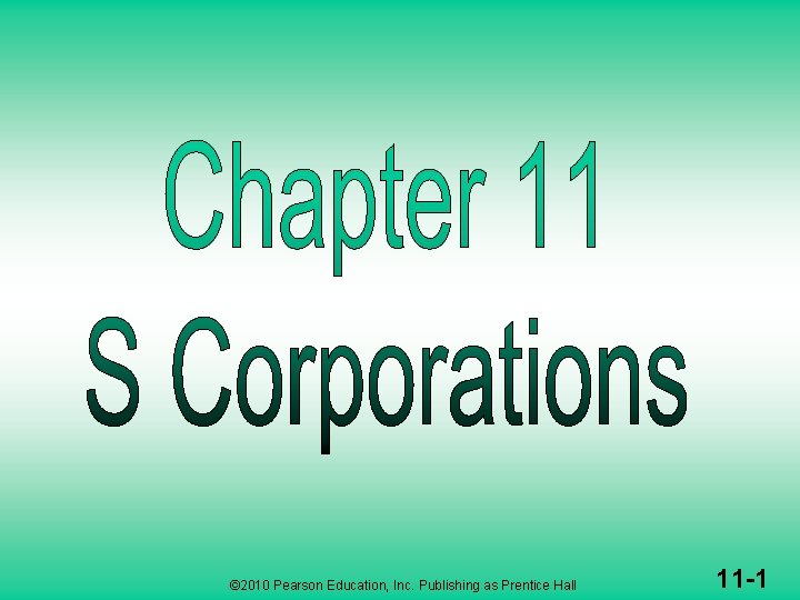 © 2010 Pearson Education, Inc. Publishing as Prentice Hall 11 -1 