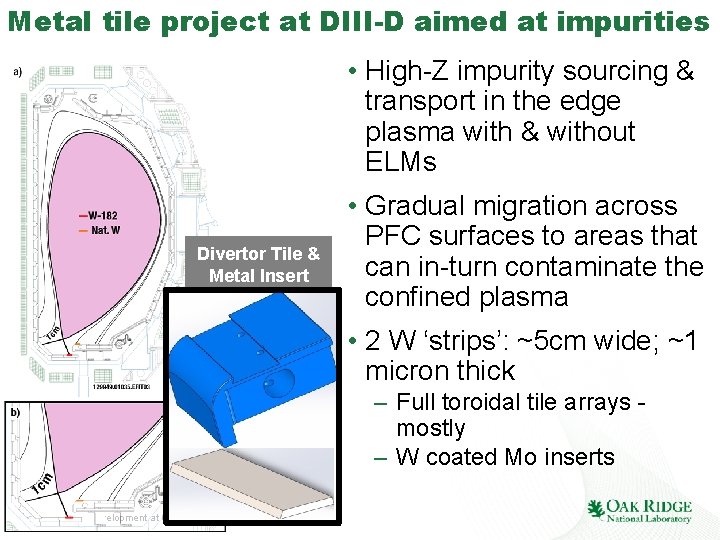Metal tile project at DIII-D aimed at impurities • High-Z impurity sourcing & transport