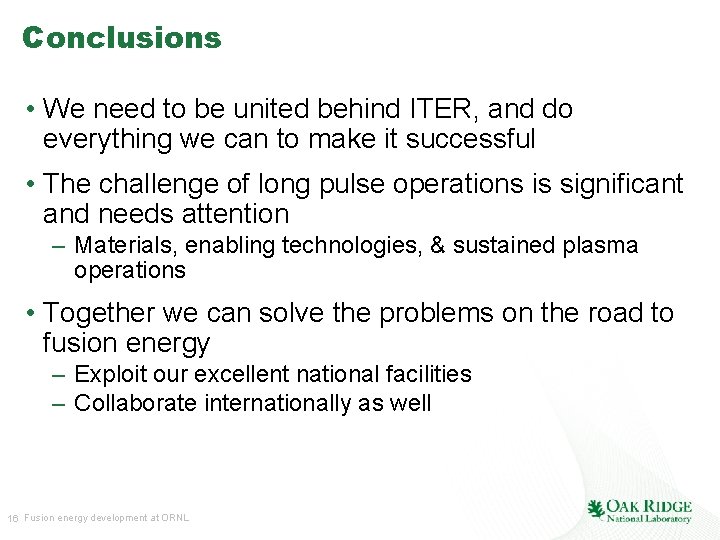 Conclusions • We need to be united behind ITER, and do everything we can