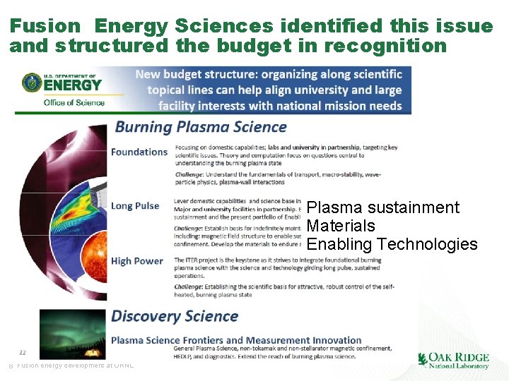 Fusion Energy Sciences identified this issue and structured the budget in recognition Plasma sustainment