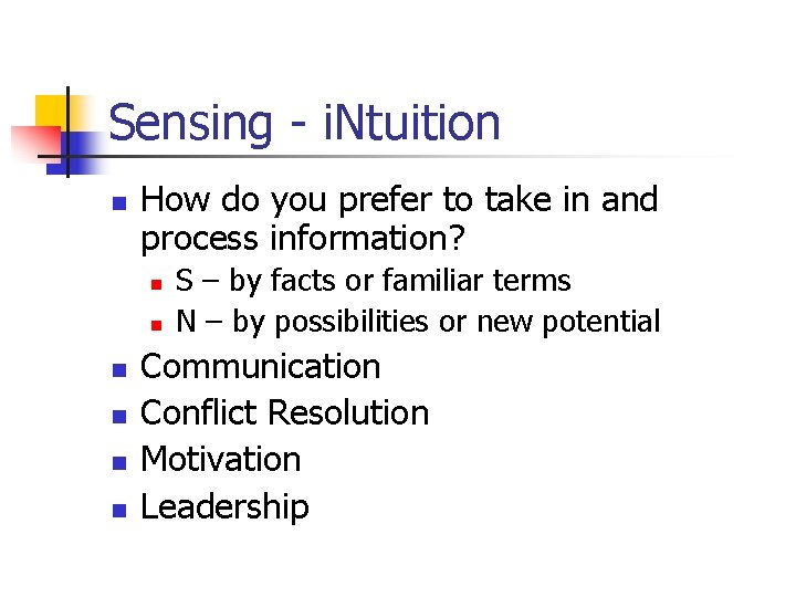 Sensing - i. Ntuition n How do you prefer to take in and process