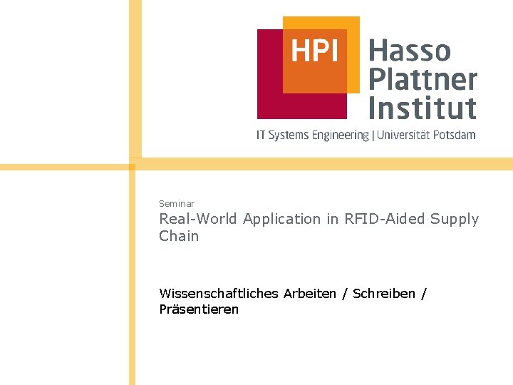  Real-World Application in RFID-Aided Supply Chain Seminar Wissenschaftliches Arbeiten / Schreiben / Präsentieren
