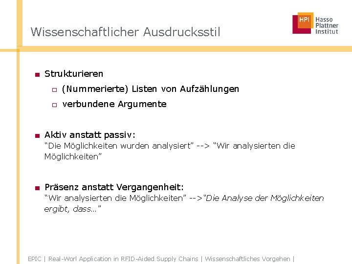 Wissenschaftlicher Ausdrucksstil ■ Strukturieren □ (Nummerierte) Listen von Aufzählungen □ verbundene Argumente ■ Aktiv