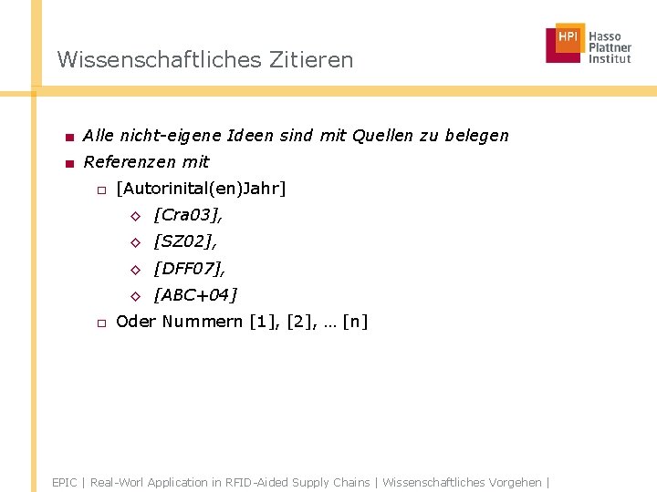 Wissenschaftliches Zitieren ■ Alle nicht-eigene Ideen sind mit Quellen zu belegen ■ Referenzen mit