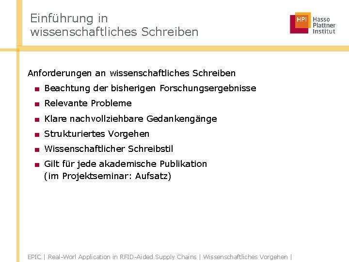 Einführung in wissenschaftliches Schreiben Anforderungen an wissenschaftliches Schreiben ■ Beachtung der bisherigen Forschungsergebnisse ■