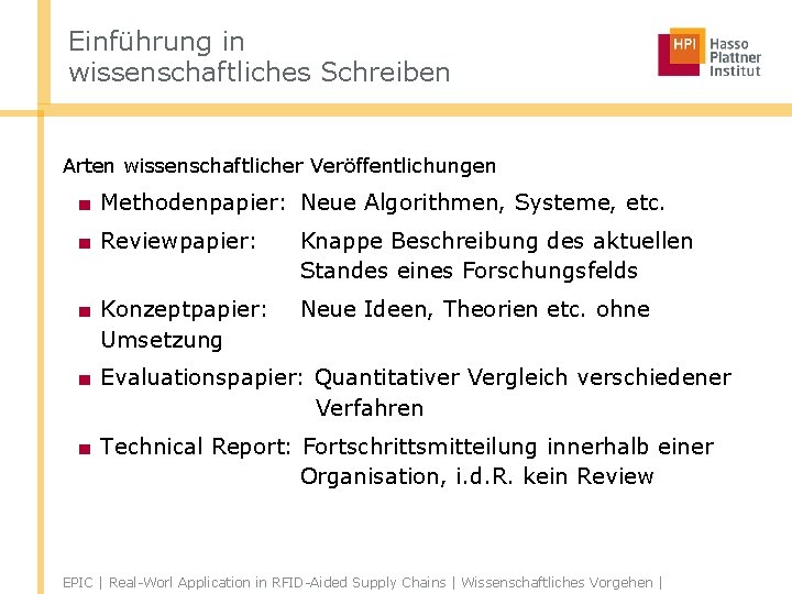 Einführung in wissenschaftliches Schreiben Arten wissenschaftlicher Veröffentlichungen ■ Methodenpapier: Neue Algorithmen, Systeme, etc. ■