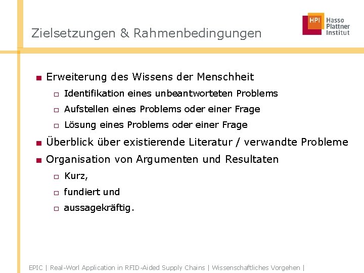 Zielsetzungen & Rahmenbedingungen ■ Erweiterung des Wissens der Menschheit □ Identifikation eines unbeantworteten Problems