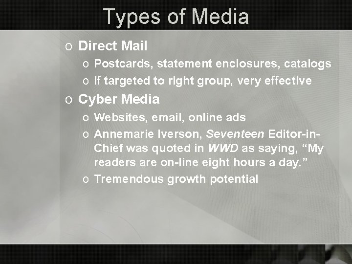 Types of Media o Direct Mail o Postcards, statement enclosures, catalogs o If targeted