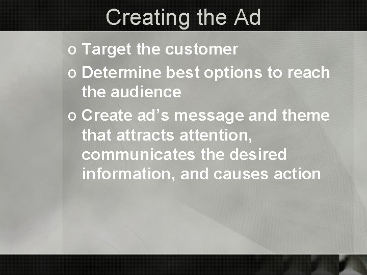 Creating the Ad o Target the customer o Determine best options to reach the