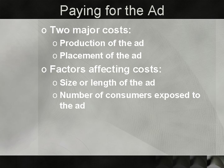 Paying for the Ad o Two major costs: o Production of the ad o