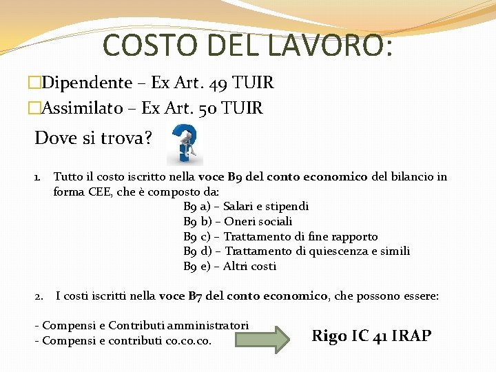 COSTO DEL LAVORO: �Dipendente – Ex Art. 49 TUIR �Assimilato – Ex Art. 50