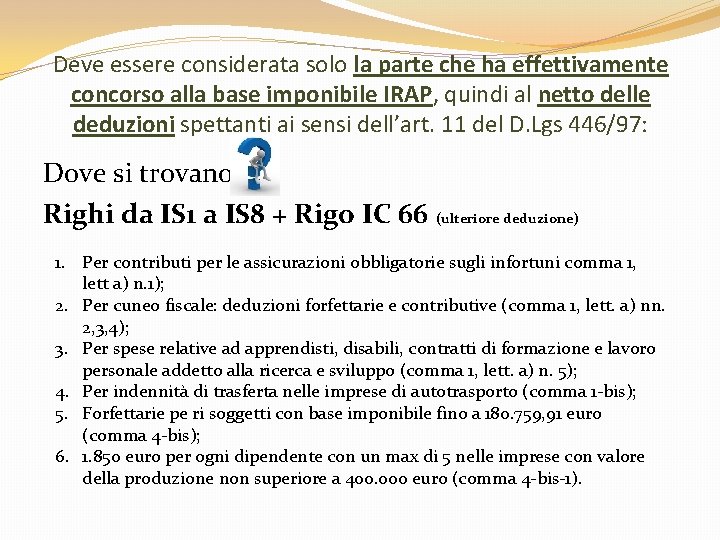 Deve essere considerata solo la parte che ha effettivamente concorso alla base imponibile IRAP,