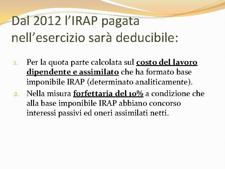 Dal 2012 l’IRAP pagata nell’esercizio sarà deducibile: Per la quota parte calcolata sul costo