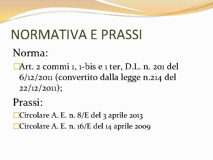 NORMATIVA E PRASSI Norma: �Art. 2 commi 1, 1 -bis e 1 ter, D.