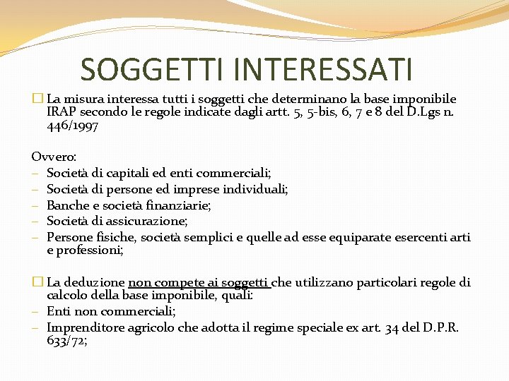 SOGGETTI INTERESSATI � La misura interessa tutti i soggetti che determinano la base imponibile