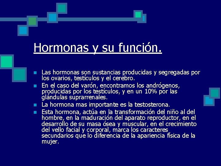 Hormonas y su función. n n Las hormonas son sustancias producidas y segregadas por