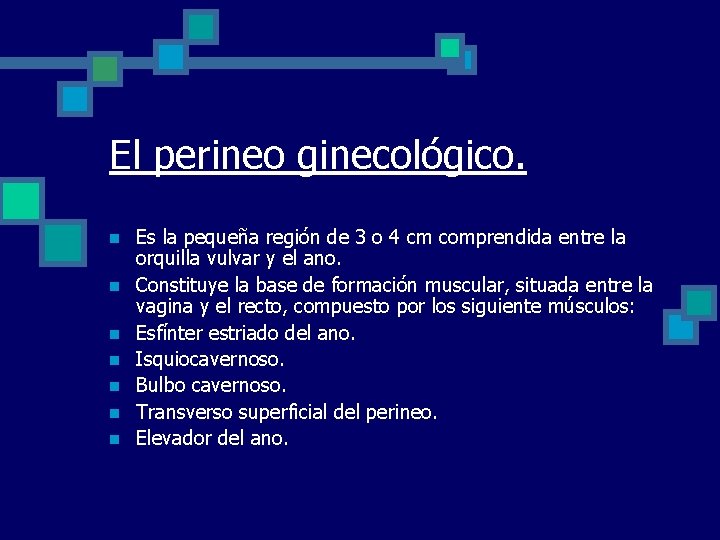 El perineo ginecológico. n n n n Es la pequeña región de 3 o