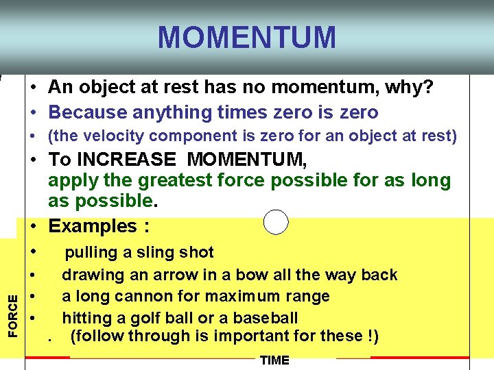 MOMENTUM • An object at rest has no momentum, why? • Because anything times