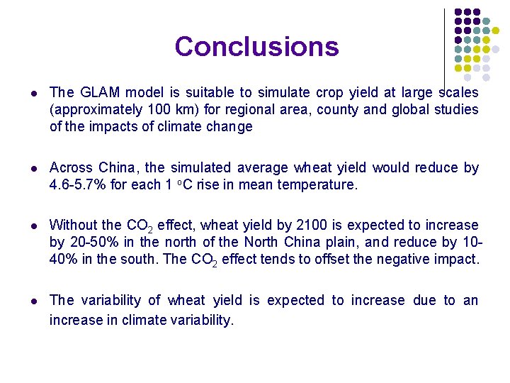 Conclusions l The GLAM model is suitable to simulate crop yield at large scales