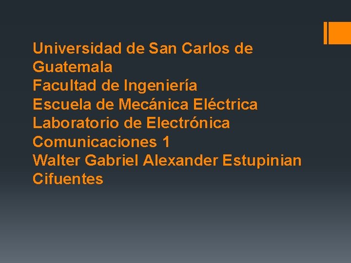 Universidad de San Carlos de Guatemala Facultad de Ingeniería Escuela de Mecánica Eléctrica Laboratorio