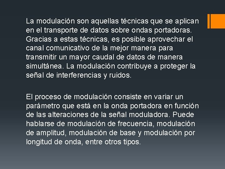 La modulación son aquellas técnicas que se aplican en el transporte de datos sobre