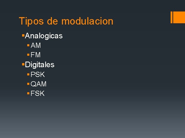 Tipos de modulacion §Analogicas § AM § FM §Digitales § PSK § QAM §