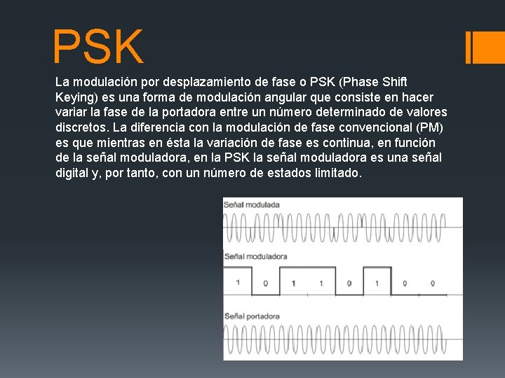 PSK La modulación por desplazamiento de fase o PSK (Phase Shift Keying) es una