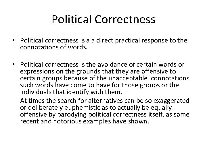 Political Correctness • Political correctness is a a direct practical response to the connotations