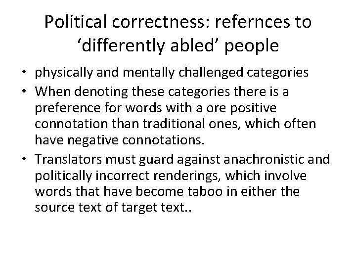 Political correctness: refernces to ‘differently abled’ people • physically and mentally challenged categories •