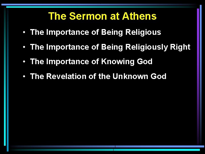 The Sermon at Athens • The Importance of Being Religiously Right • The Importance The Sermon at Athens • The Importance of Being Religiously Right • The Importance