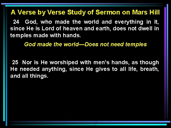 A Verse by Verse Study of Sermon on Mars Hill 24 God, who made A Verse by Verse Study of Sermon on Mars Hill 24 God, who made