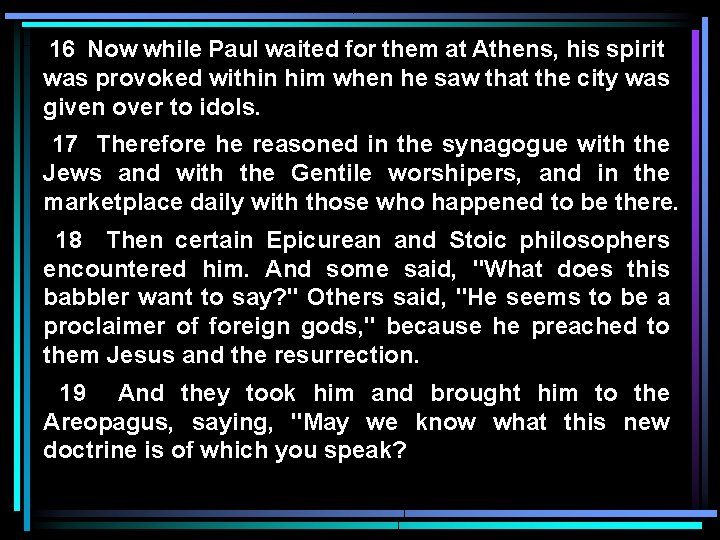 16 Now while Paul waited for them at Athens, his spirit was provoked within 16 Now while Paul waited for them at Athens, his spirit was provoked within