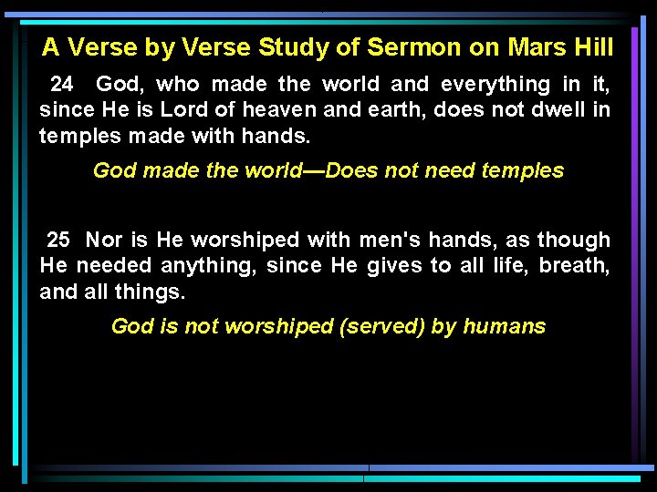 A Verse by Verse Study of Sermon on Mars Hill 24 God, who made A Verse by Verse Study of Sermon on Mars Hill 24 God, who made