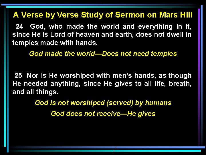 A Verse by Verse Study of Sermon on Mars Hill 24 God, who made A Verse by Verse Study of Sermon on Mars Hill 24 God, who made