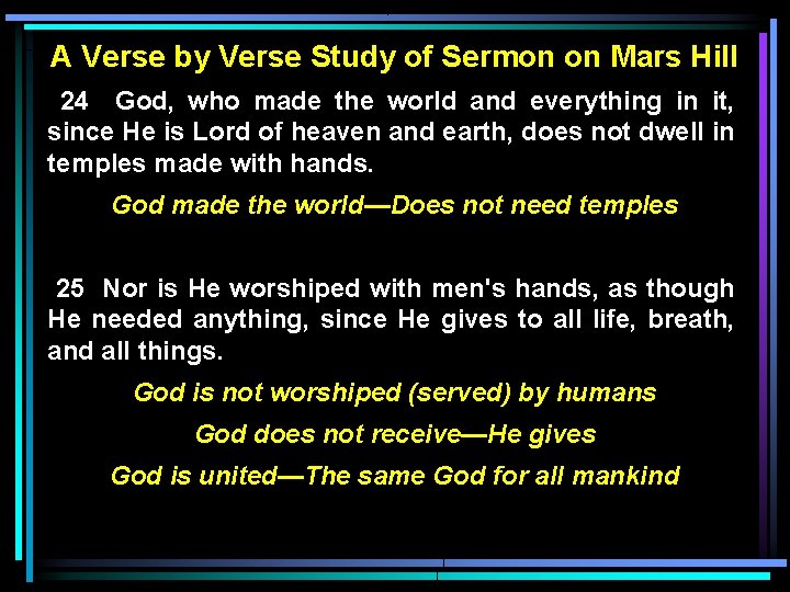 A Verse by Verse Study of Sermon on Mars Hill 24 God, who made A Verse by Verse Study of Sermon on Mars Hill 24 God, who made