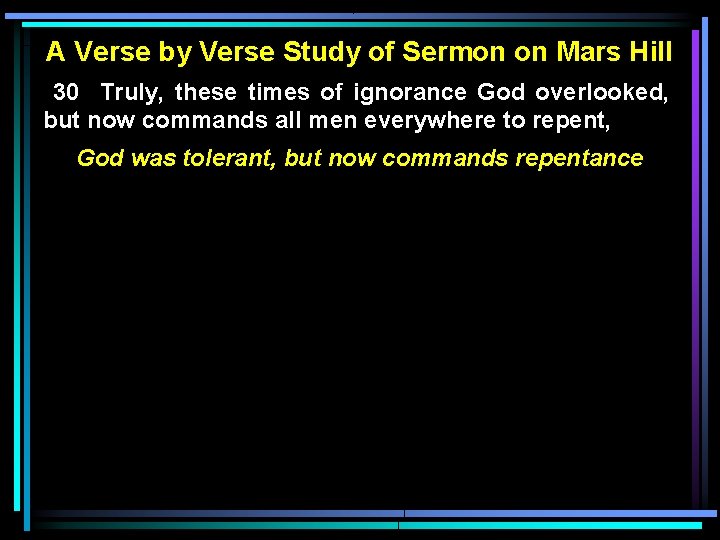 A Verse by Verse Study of Sermon on Mars Hill 30 Truly, these times A Verse by Verse Study of Sermon on Mars Hill 30 Truly, these times