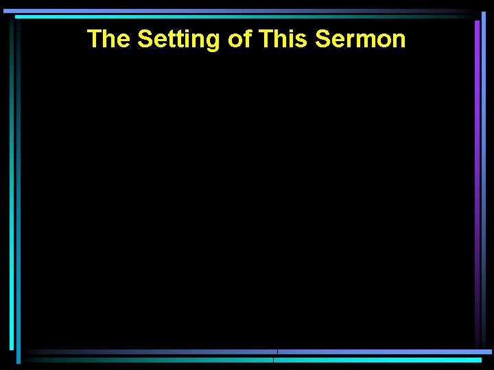 The Setting of This Sermon The Setting of This Sermon