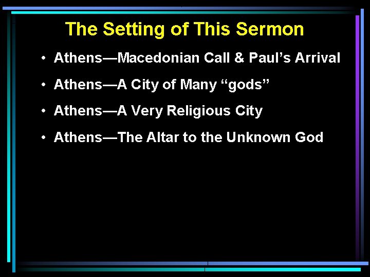 The Setting of This Sermon • Athens—Macedonian Call & Paul’s Arrival • Athens—A City The Setting of This Sermon • Athens—Macedonian Call & Paul’s Arrival • Athens—A City