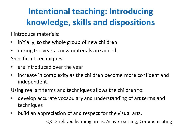 Intentional teaching: Introducing knowledge, skills and dispositions I introduce materials: • initially, to the