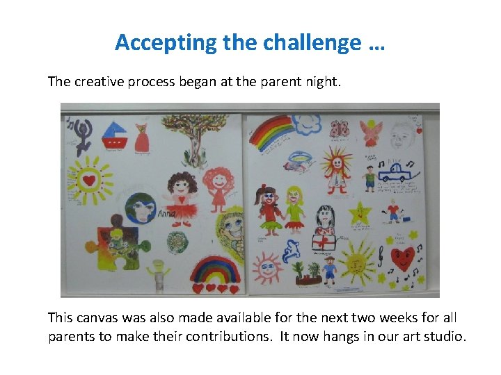 Accepting the challenge … The creative process began at the parent night. This canvas