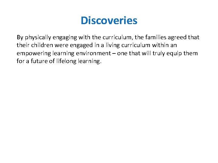 Discoveries By physically engaging with the curriculum, the families agreed that their children were