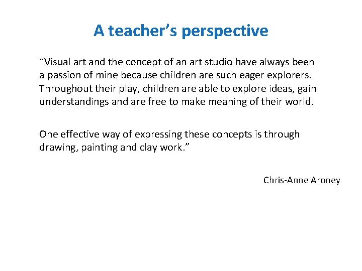 A teacher’s perspective “Visual art and the concept of an art studio have always