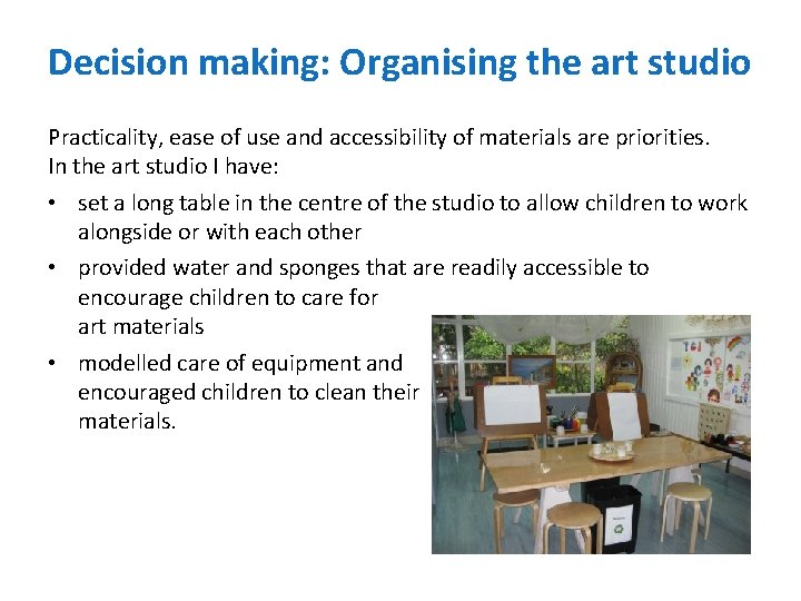 Decision making: Organising the art studio Practicality, ease of use and accessibility of materials