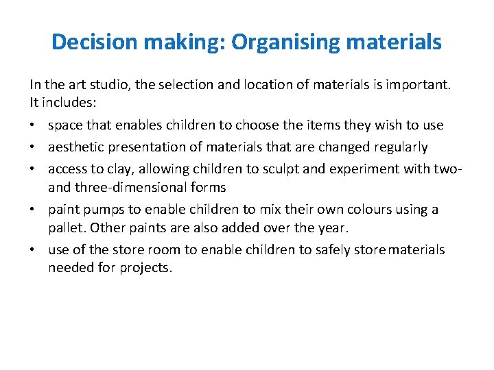 Decision making: Organising materials In the art studio, the selection and location of materials