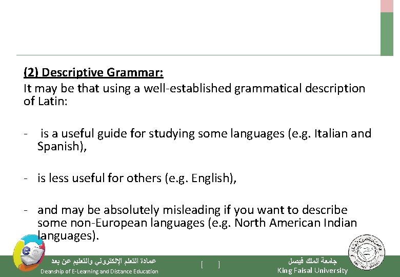 (2) Descriptive Grammar: It may be that using a well-established grammatical description of Latin: